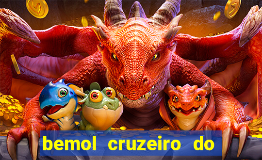 bemol cruzeiro do sul acre